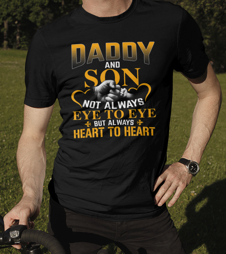 Daddy And Son Not Always Eye To Eye But Always Heart To Heart T-Shirt