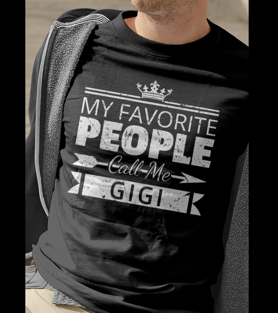 MY FAVORITE PEOPLE Call Me GIGI Grandma T-Shirt