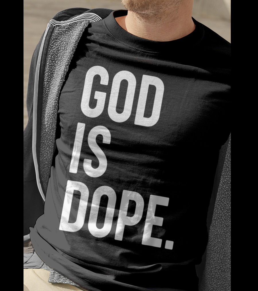 God Is Dope Christian Jesus Love T-Shirt