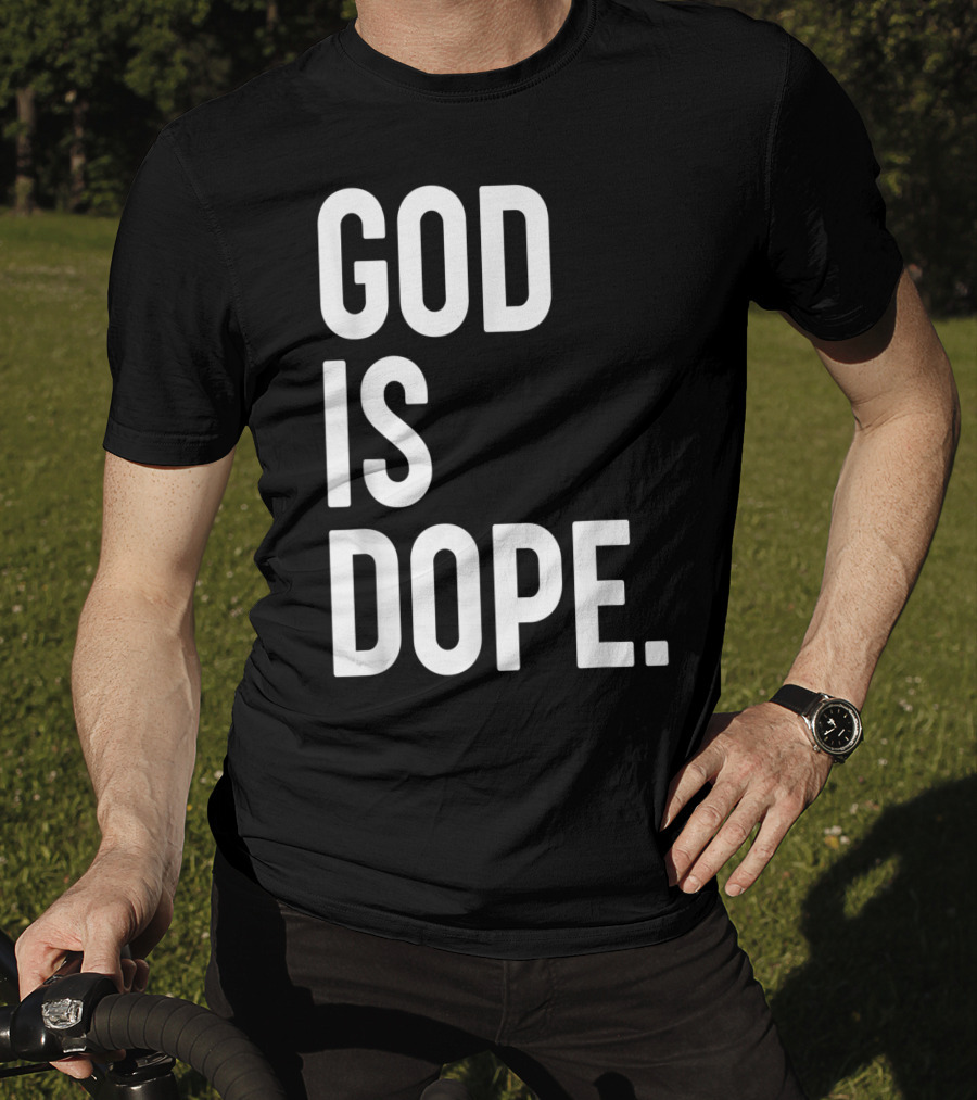 God Is Dope Christian Jesus Love T-Shirt