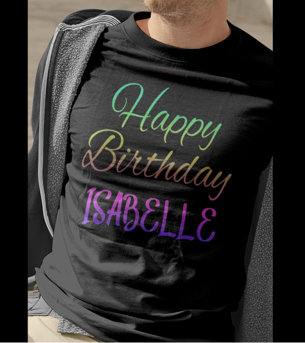 Happy Birthday Isabelle Colorful Customized First Name T-Shirt