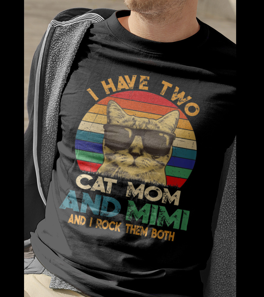 I Have Two Cat Mom And Mimi And I Rock Them Both Retro Sunglasses Cat T-Shirt
