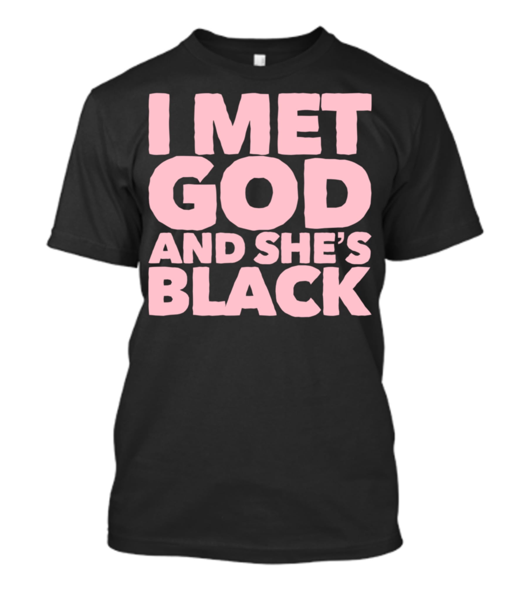 I Met God And She's Black T-Shirt