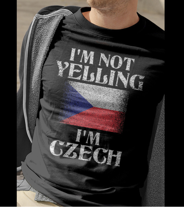 I'm Not Yelling I'm Czech Flag Pride Humor T-Shirt