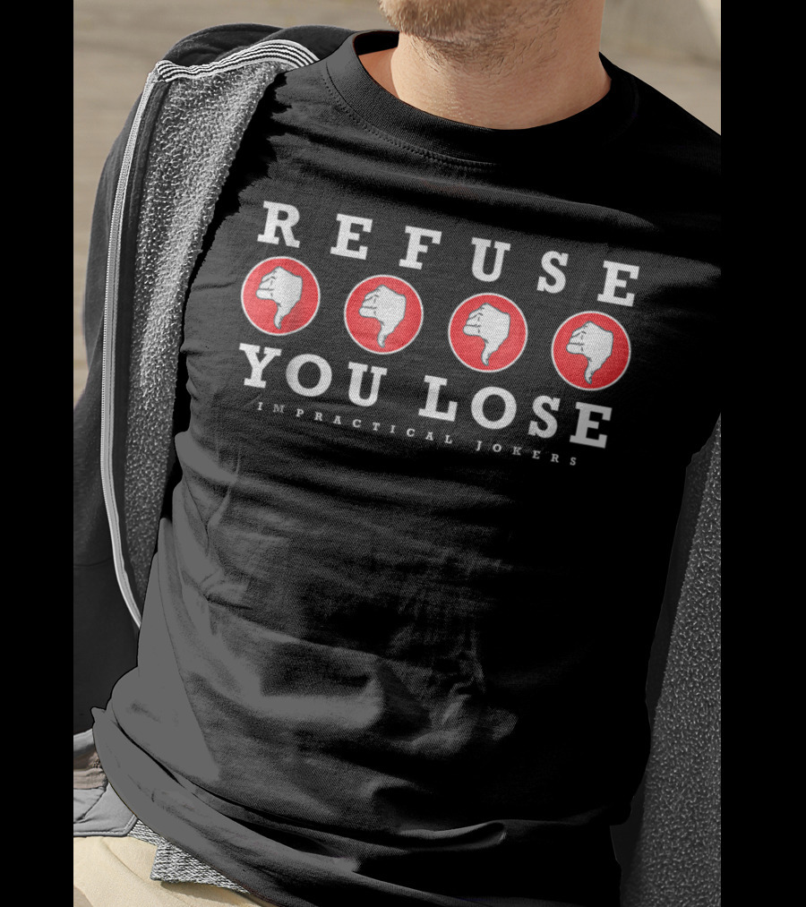Refuse You Lose Impractical Jokers Four Thumbs Down Red Circles T-Shirt