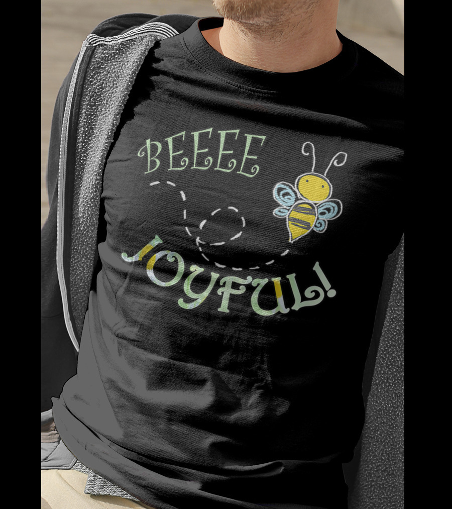 BEEEE JOYFUL Bumblebee Buzzing Happiness T-Shirt