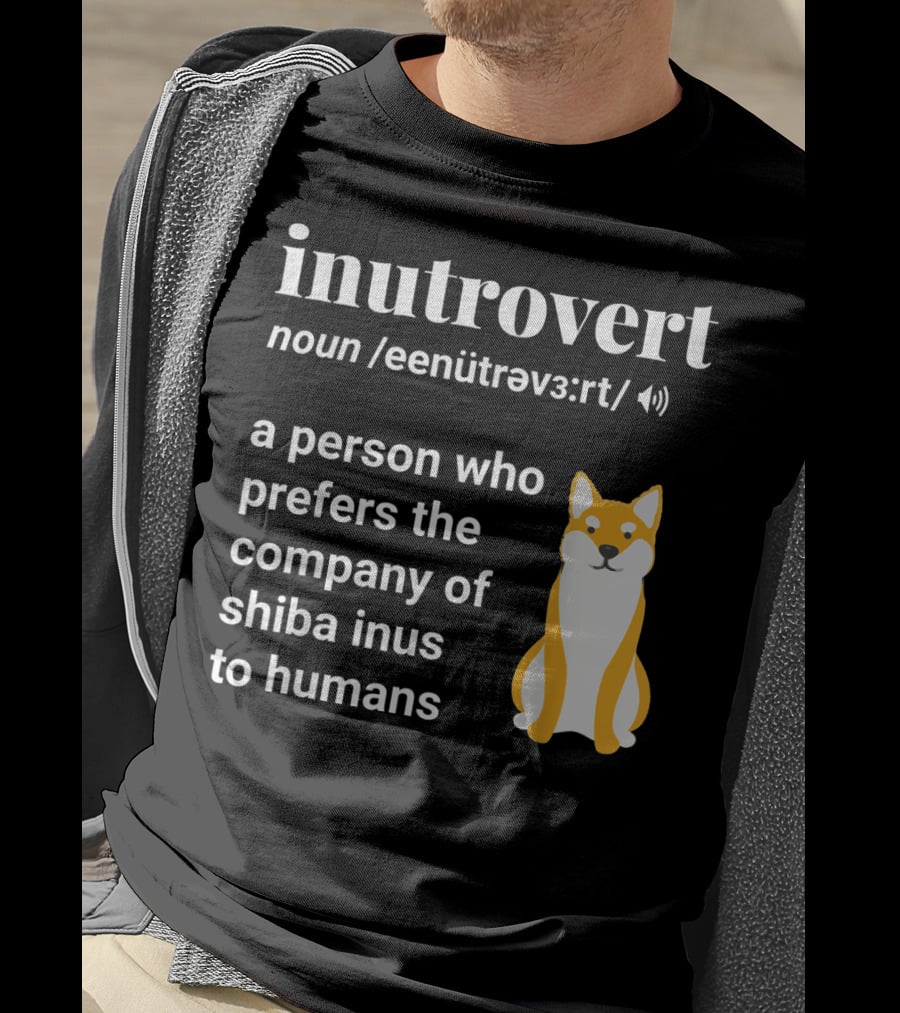 Inutrovert Noun A Person Who Prefers The Company Of Shiba Inus To Humans T-Shirt