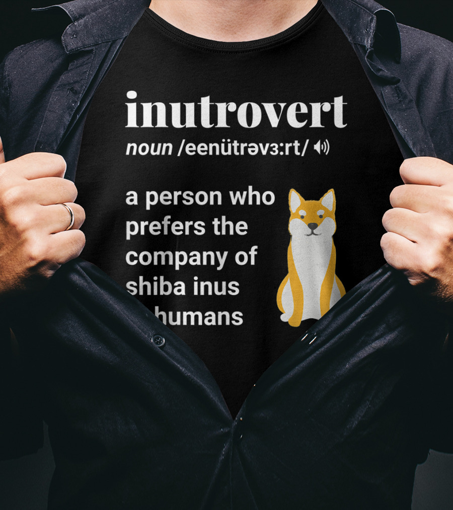 Inutrovert Noun A Person Who Prefers The Company Of Shiba Inus To Humans T-Shirt