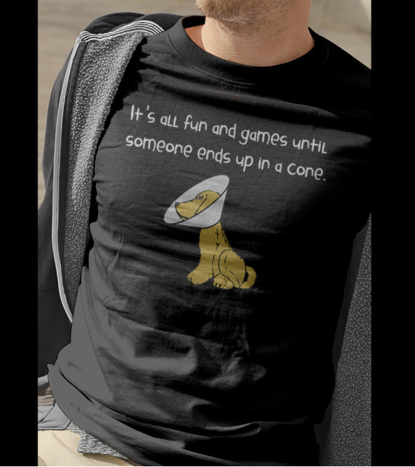 It's All Fun And Games Until Someone Ends Up In A Cone T-Shirt