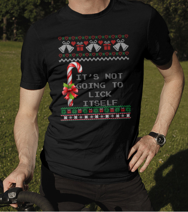 It's Not Going To Lick Itself Candy Cane Christmas Bells Ugly T-Shirt