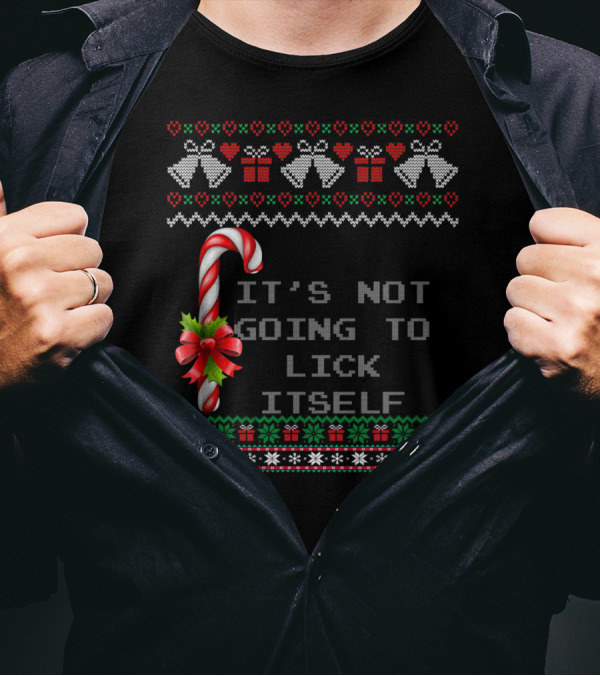 It's Not Going To Lick Itself Candy Cane Christmas Bells Ugly T-Shirt