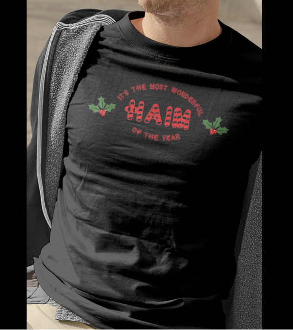 It's The Most Wonderful Haim With Holly Of The Year T-Shirt
