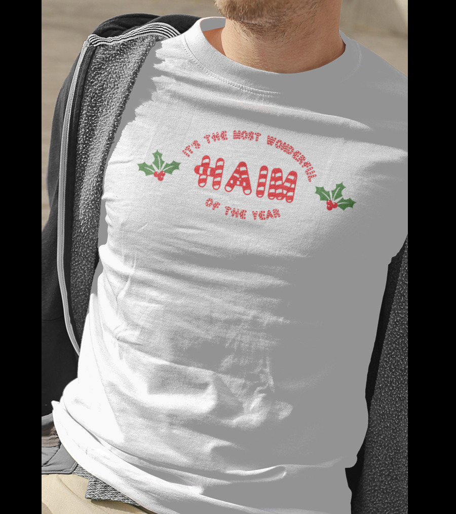 It's The Most Wonderful Haim With Holly Of The Year T-Shirt