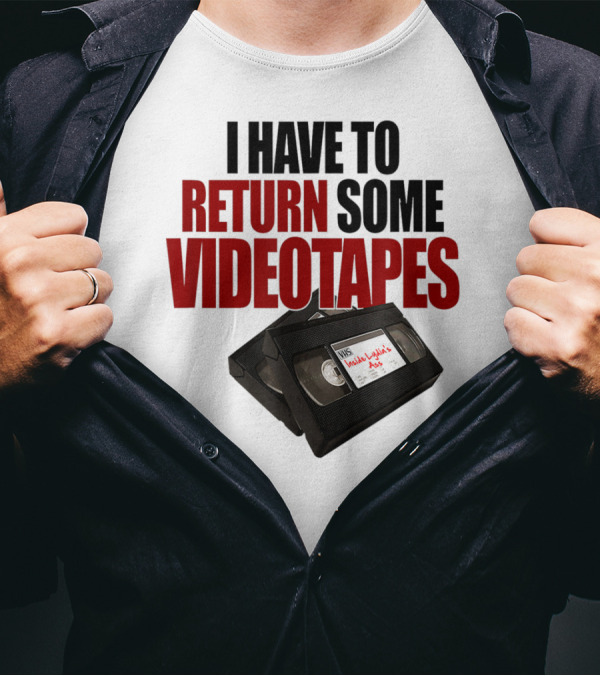 I Have To Return Some Videotapes VHS Mens T-Shirt