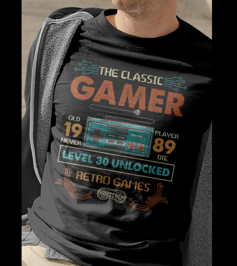 The Classic Gamer Retro Games Level 30 Unlocked Old 1989 Never Die T-Shirt