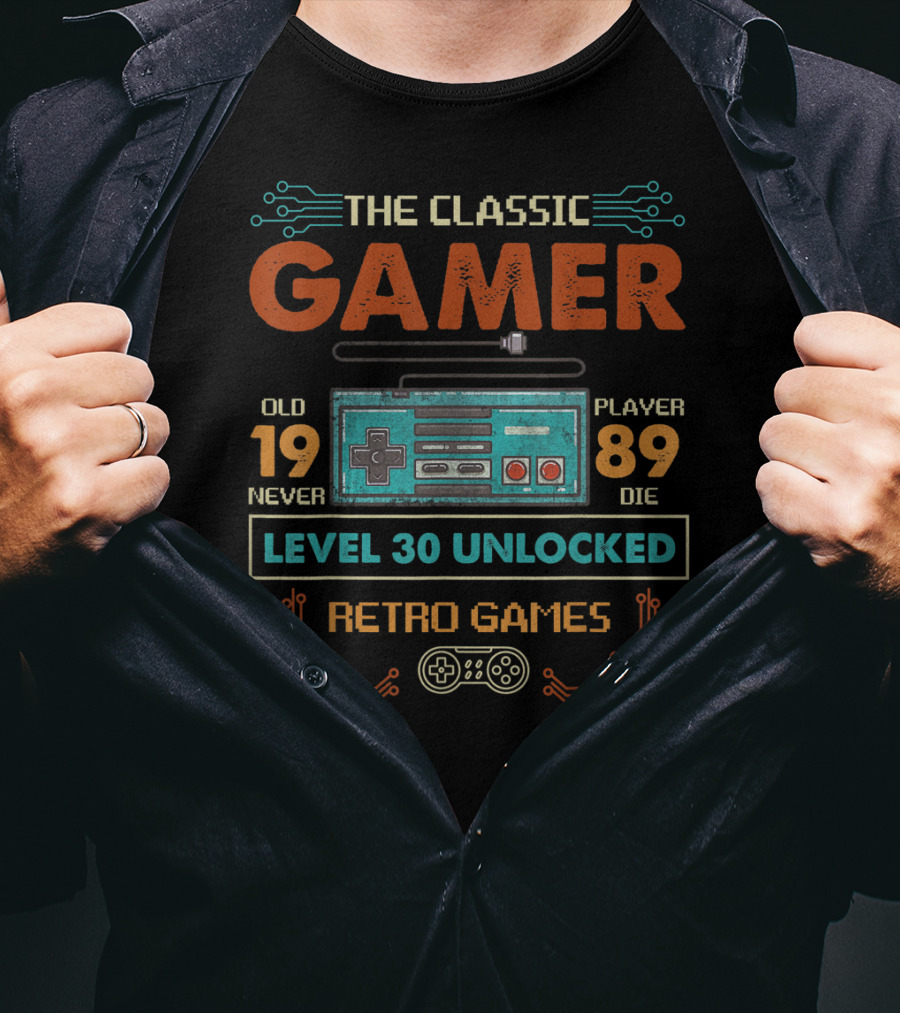 The Classic Gamer Retro Games Level 30 Unlocked Old 1989 Never Die T-Shirt