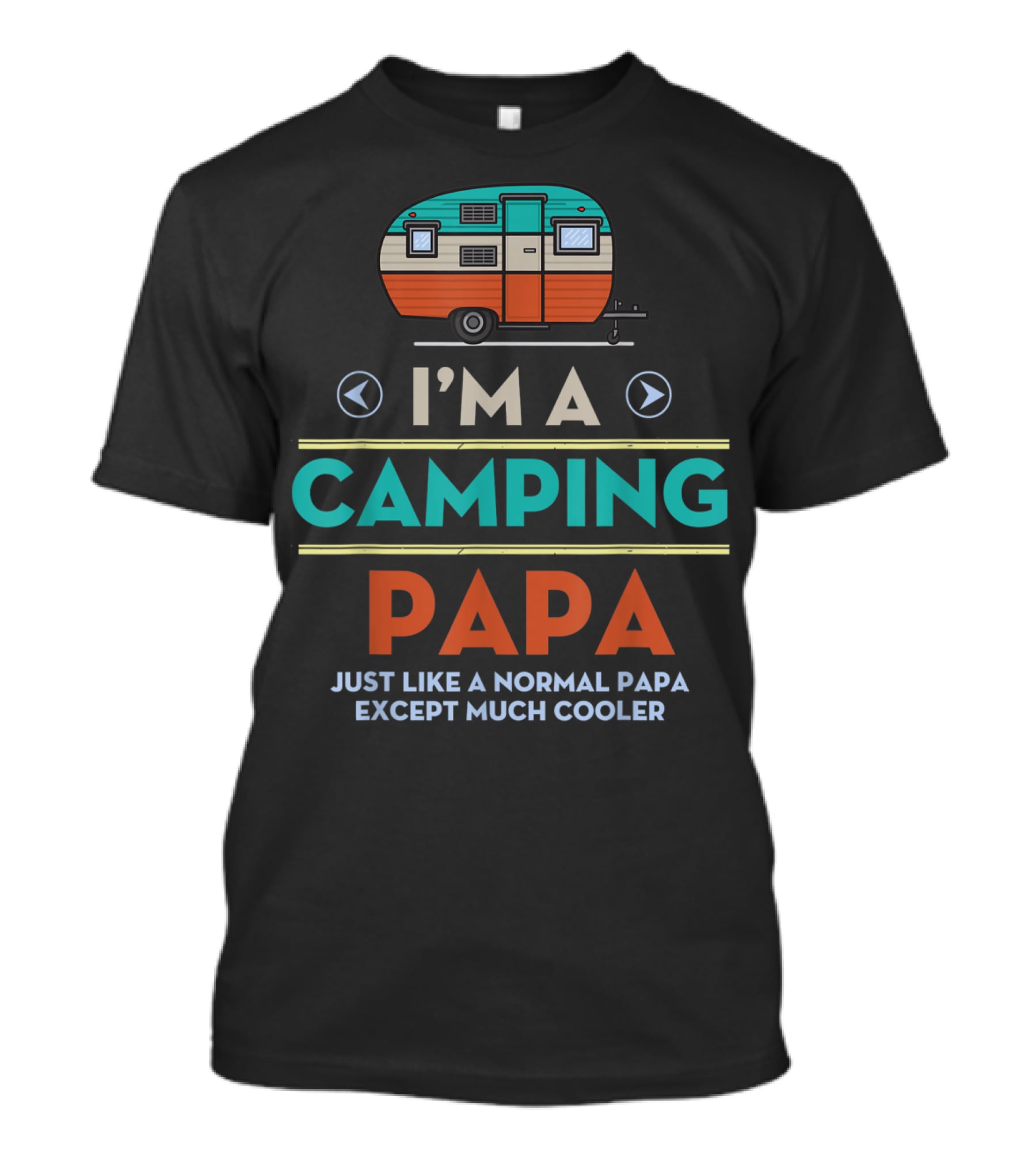 I'm A Camping Papa Just Like A Normal Papa Except Much Cooler T-Shirt
