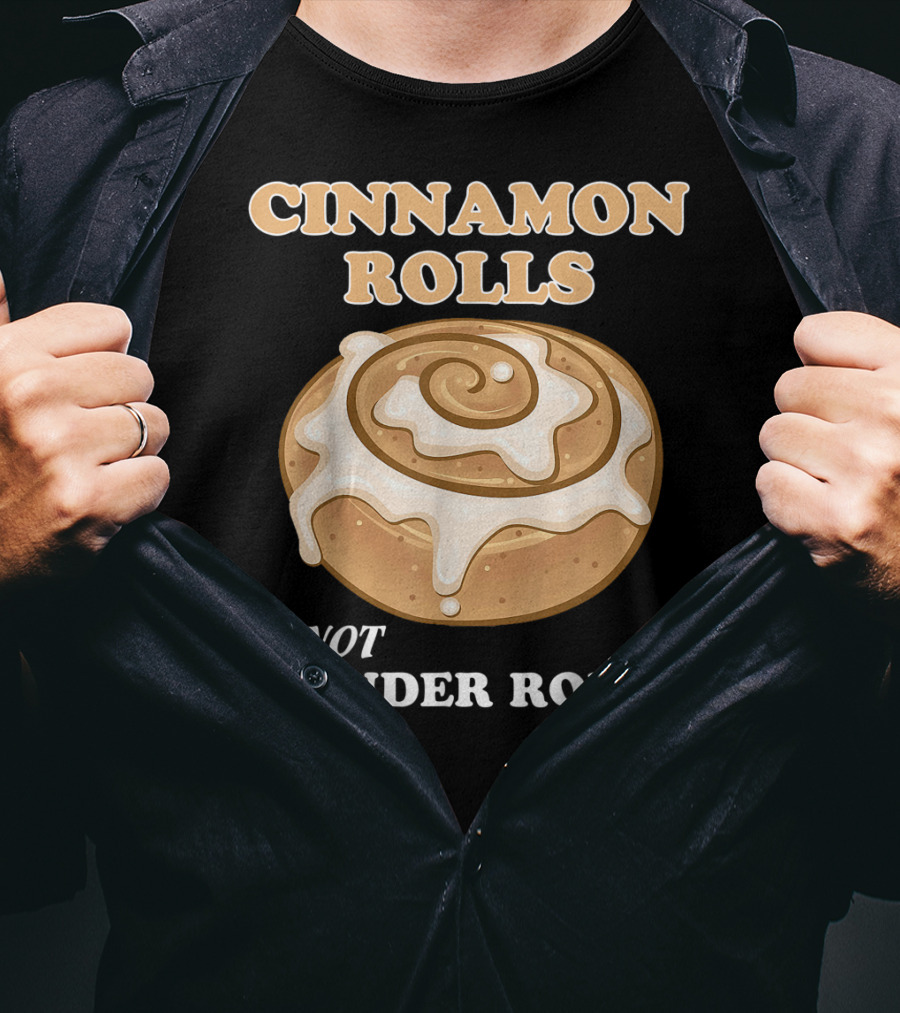Cinnamon Rolls Not Gender Roles Feminist Equality T-Shirt