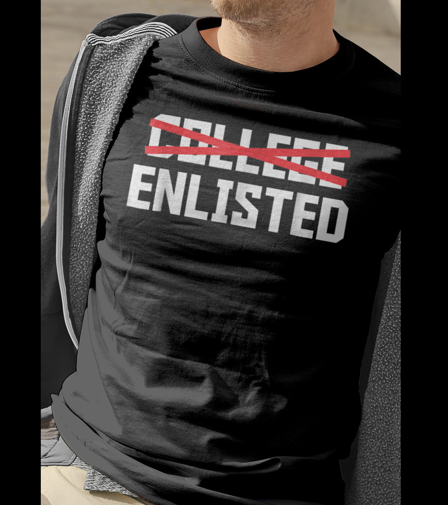 Enlisted Over College Funny Veteran Day Humor T-Shirt
