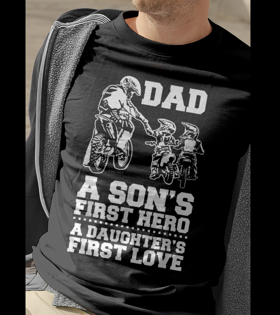 Dad Son's Hero Daughter's First Love Motocross Dirt Bike Rider T-Shirt