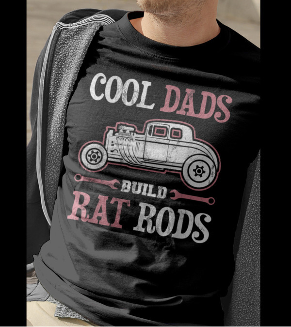 Cool Dads Build Rat Rods Vintage Hot Rod Wrench T-Shirt