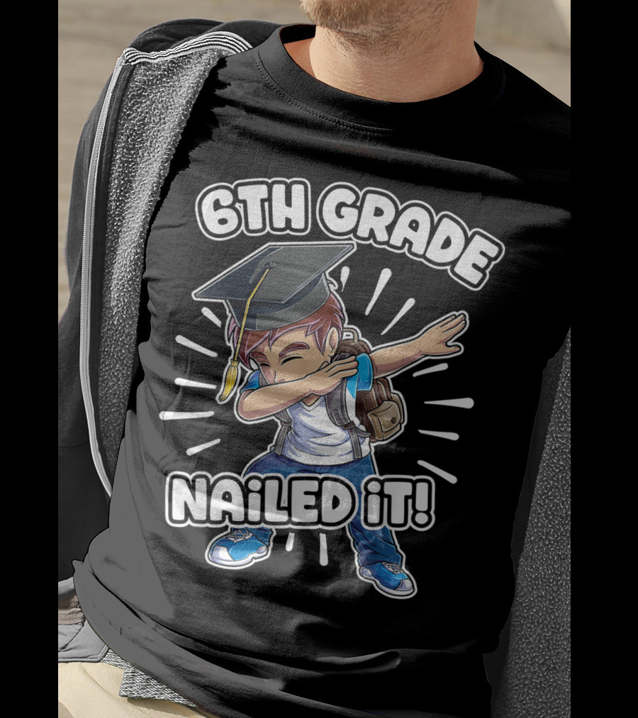 6th Grade Nailed It Dabbing Graduation Boy 6th Grade Boys Class T-Shirt