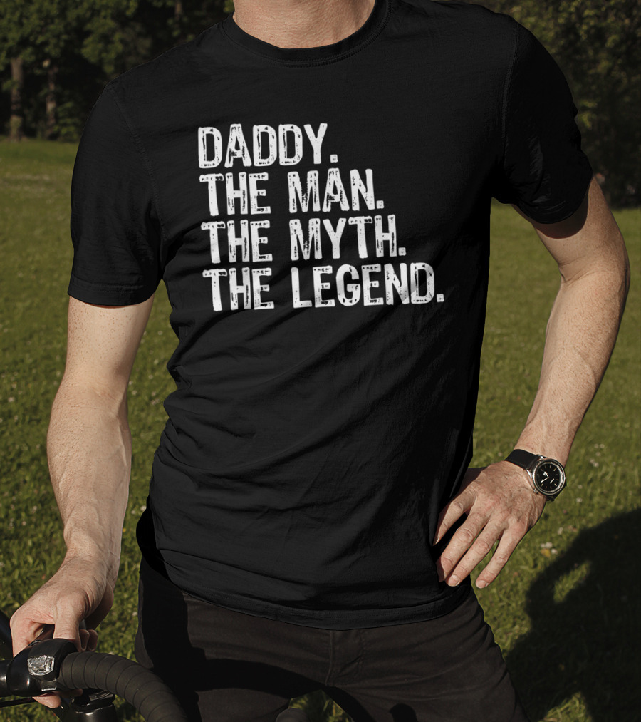 Daddy The Man The Myth The Legend T-Shirt