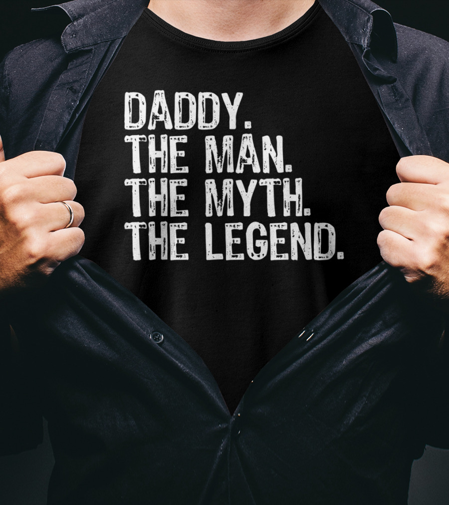Daddy The Man The Myth The Legend T-Shirt