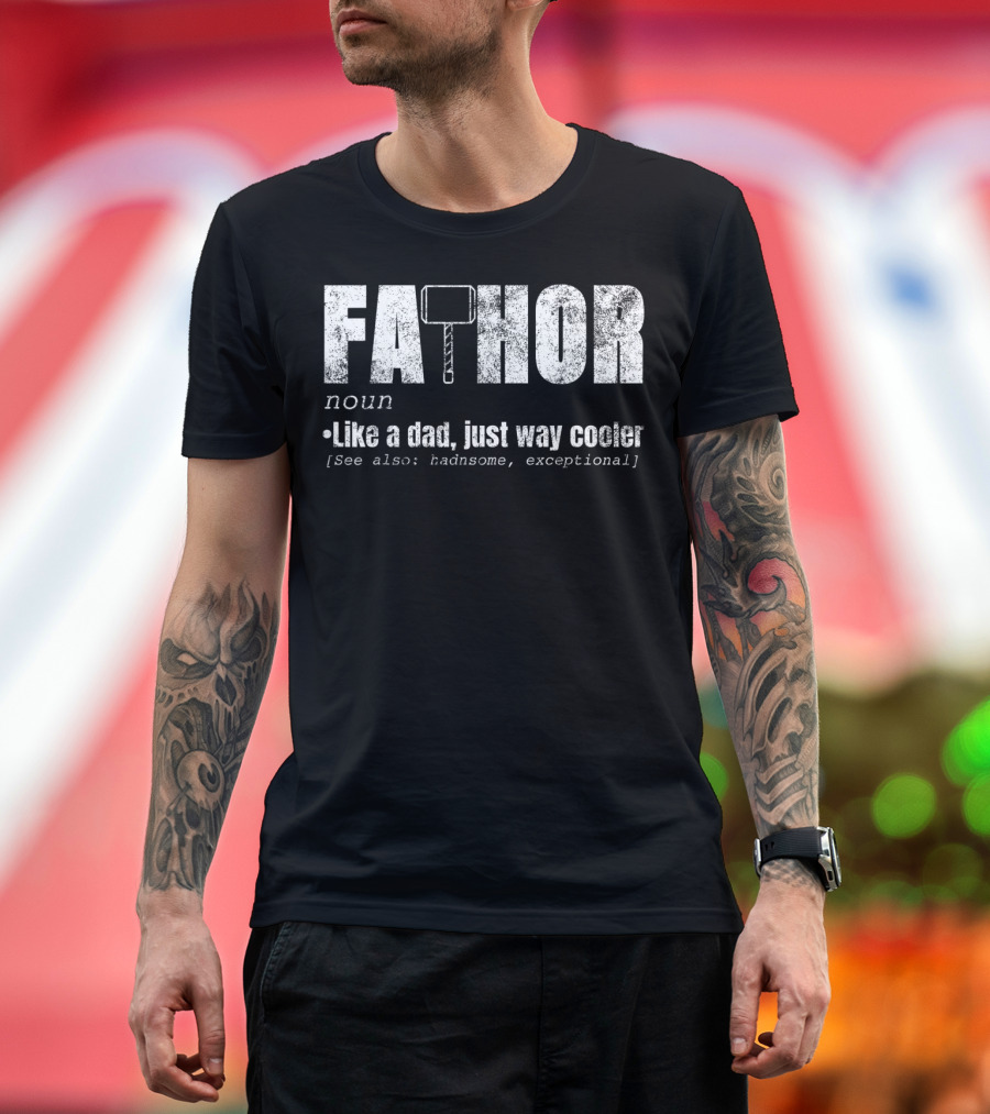 Fa Thor Noun Like a Dad Just Way Cooler Handsome Exceptional T-Shirt