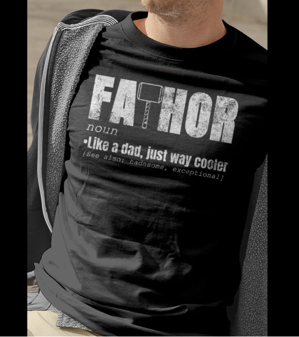 Fa Thor Noun Like A Dad Just Way Cooler Handsome Exceptional T-Shirt