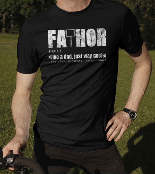Fa Thor Noun Like A Dad Just Way Cooler Handsome Exceptional T-Shirt