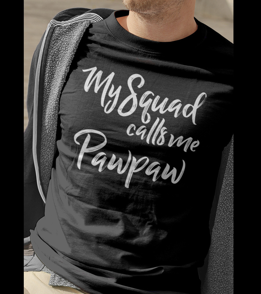 Father's Day My Squad Calls Me Pawpaw T-Shirt
