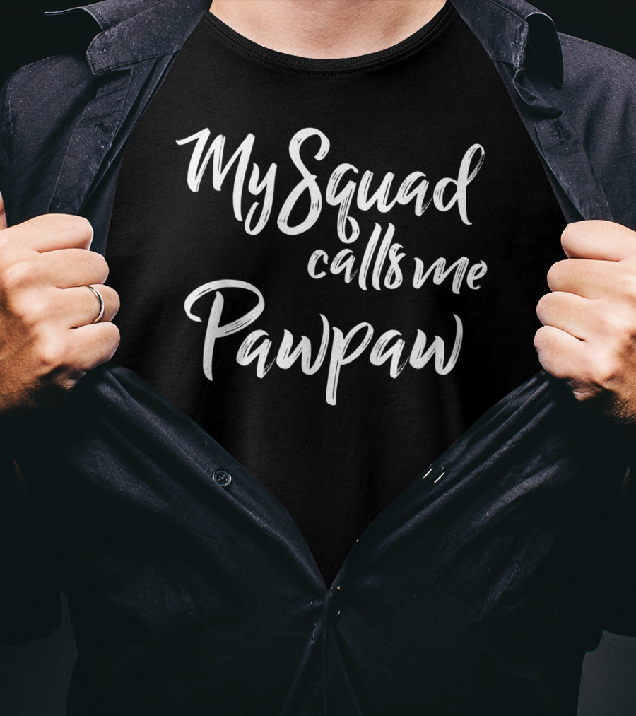Father's Day My Squad Calls Me Pawpaw T-Shirt