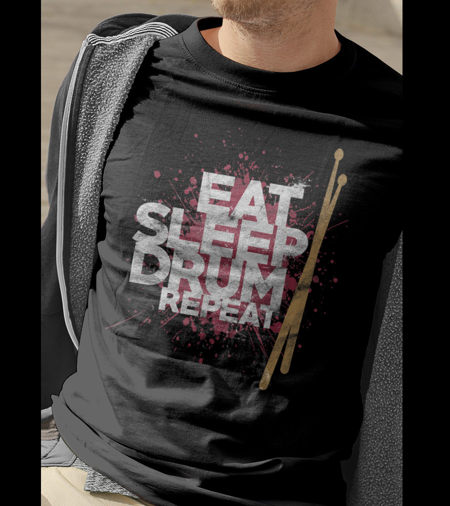 Eat Sleep Drum Repeat Drum Sticks Music T-Shirt