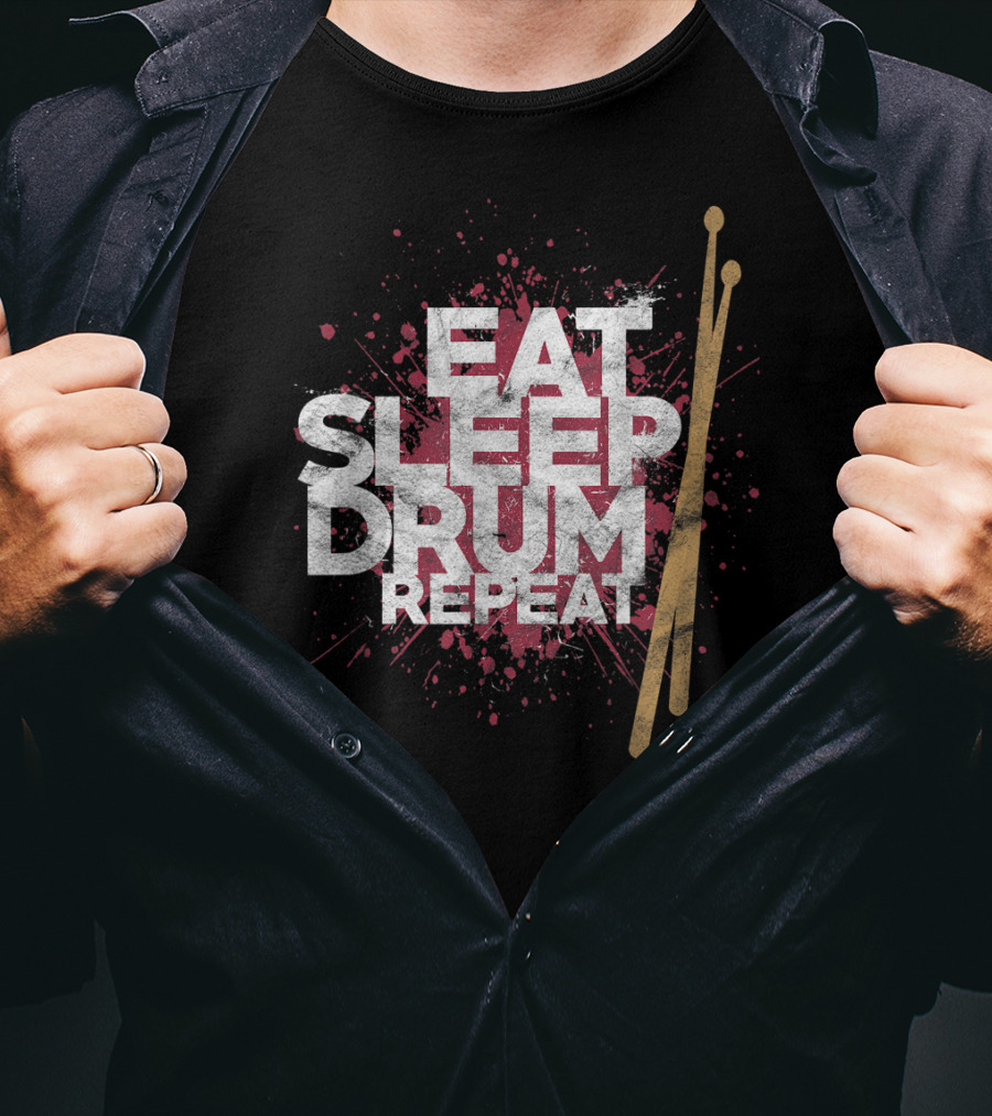 Eat Sleep Drum Repeat Drum Sticks Music T-Shirt