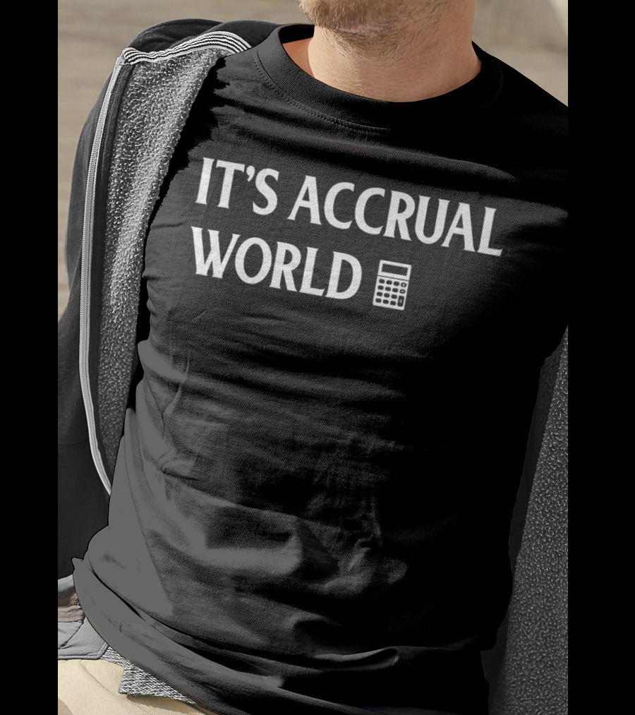 Funny Accounting It's Accrual World Calculator T-Shirt