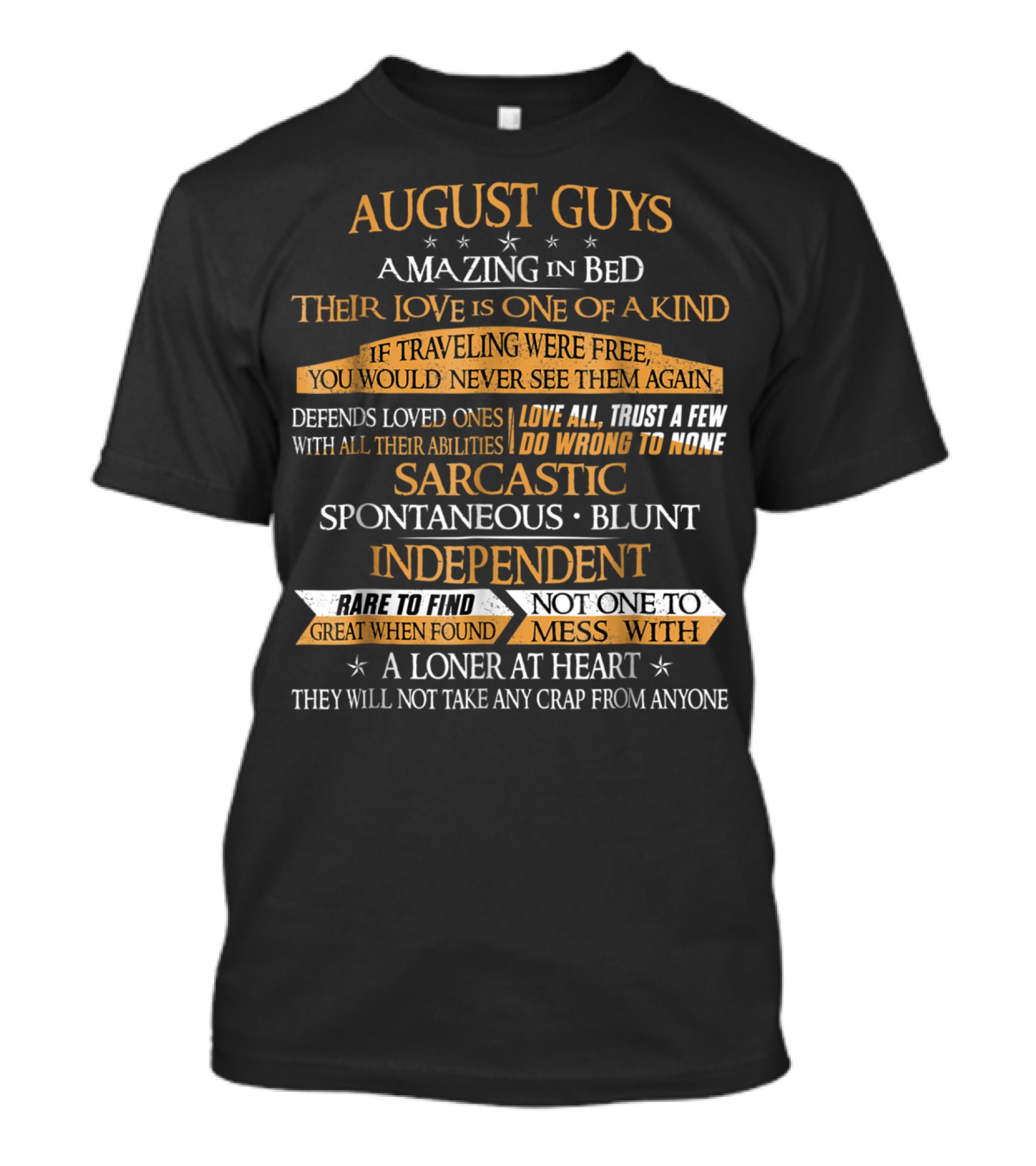 August Guys Amazing In Bed Love Is One Of A Kind Trust A Few Sarcastic Spontaneous Blunt Independent Loner At Heart T-Shirt