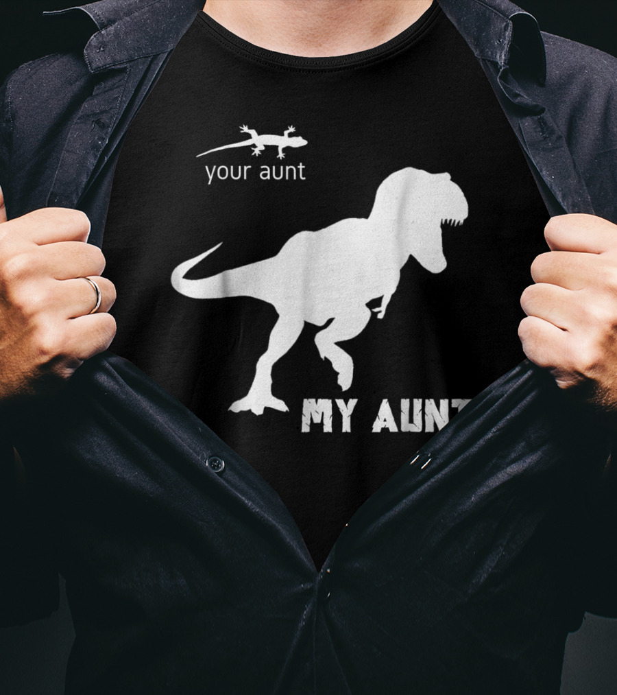 Your Aunt Lizard My Aunt Dinosaur T-Rex T-Shirt