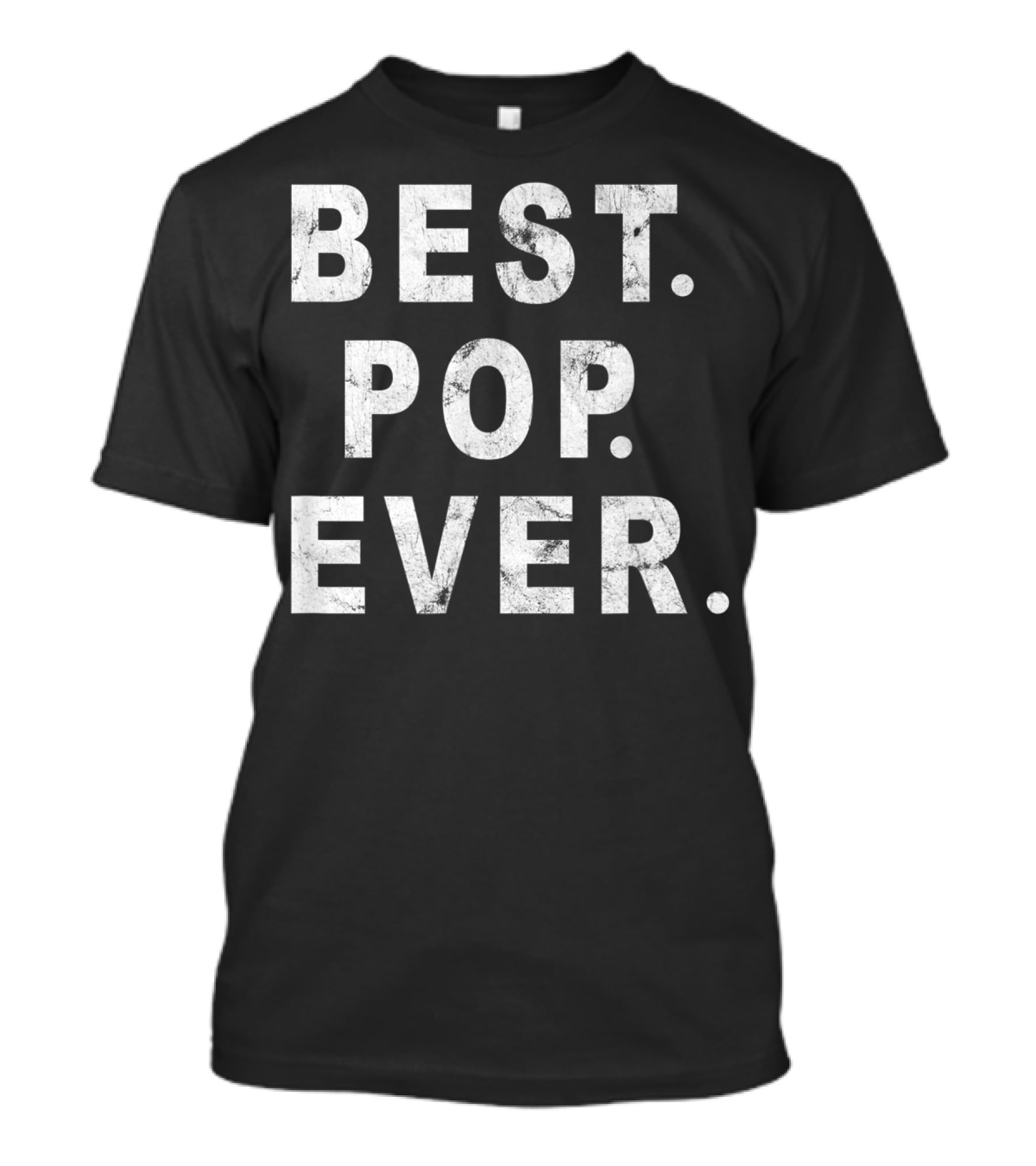 Best Pop Ever Dad Dad Papa Daddy Pop T-Shirt