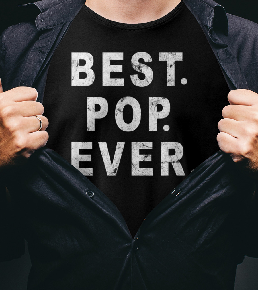 Best Pop Ever Dad Dad Papa Daddy Pop T-Shirt