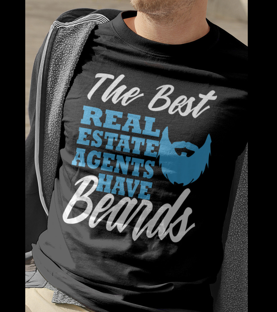 The Best Real Estate Agents Have Beards T-Shirt
