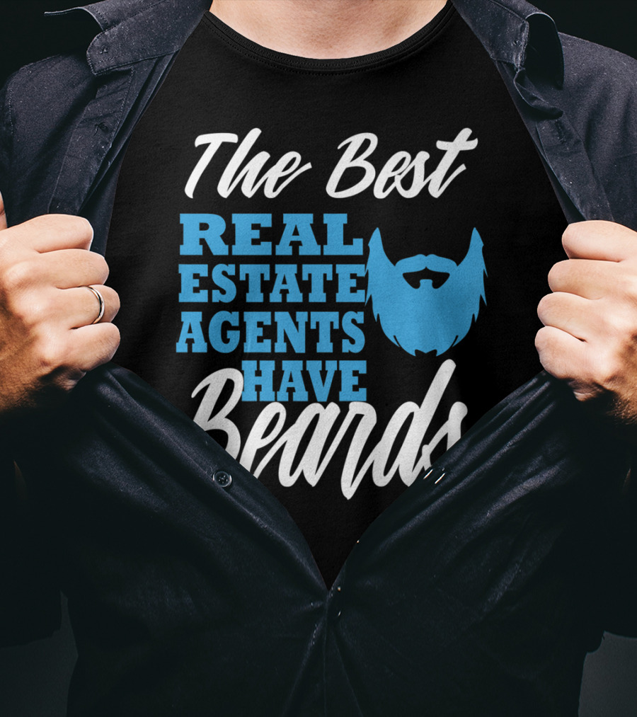 The Best Real Estate Agents Have Beards T-Shirt