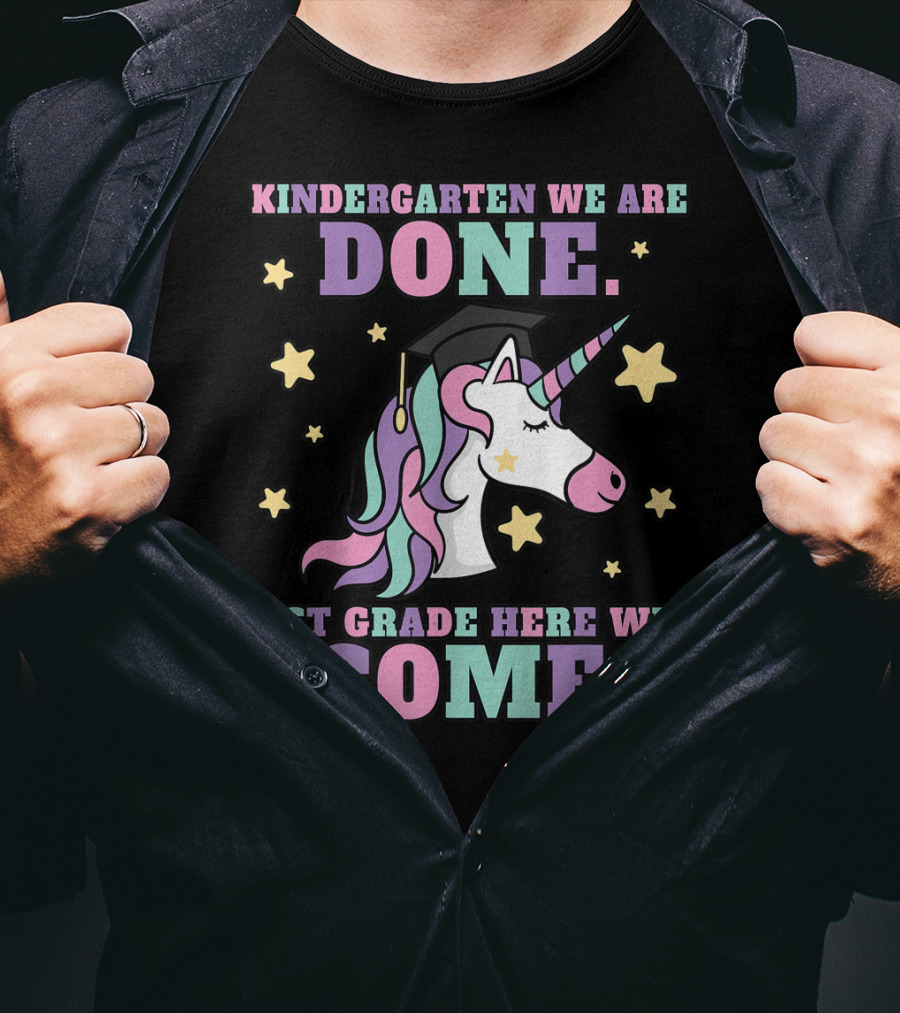 Kindergarten We Are Done 1st Grade Here We Come Magical Unicorn Graduation T-Shirt