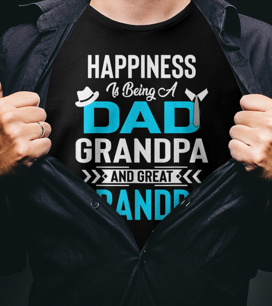 Happiness Is Being A Dad Grandpa And Great Grandpa With Hat And Tie Elements T-Shirt