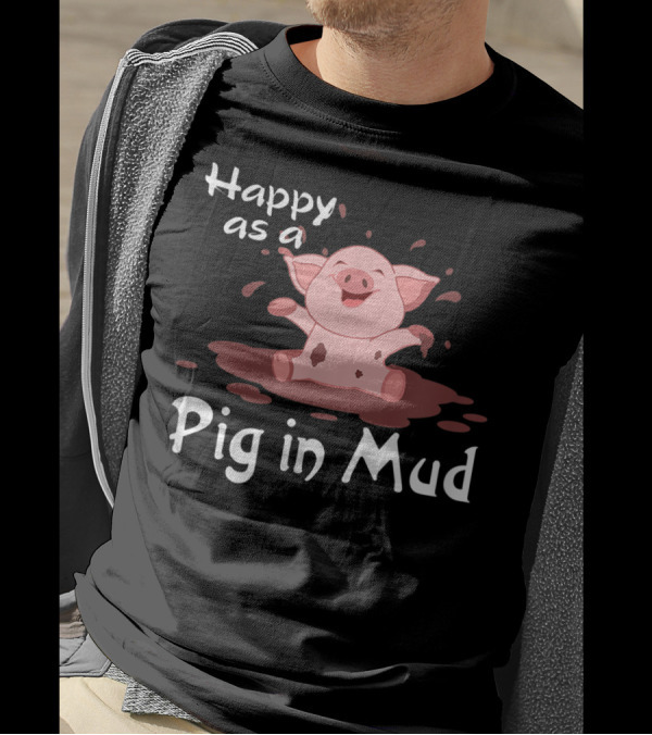 Happy As A Pig In Mud Playful Piggy In Splashes T-Shirt