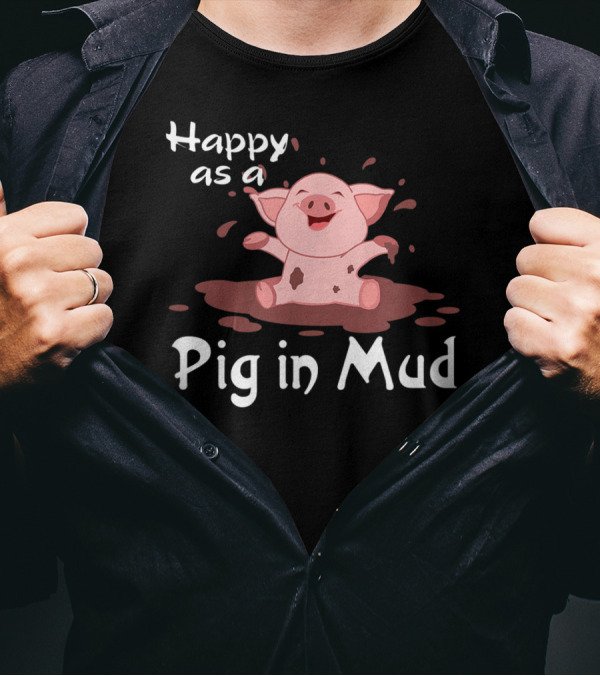 Happy As A Pig In Mud Playful Piggy In Splashes T-Shirt