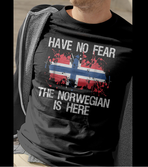 Have No Fear The Norwegian Is Here Norwegian Flag Norway T-Shirt