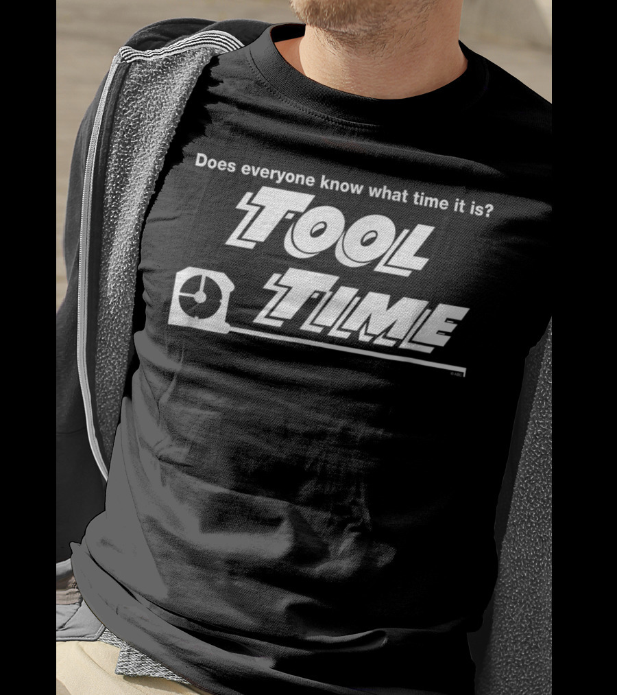 Does Everyone Know What Time It Is Tool Time T-Shirt