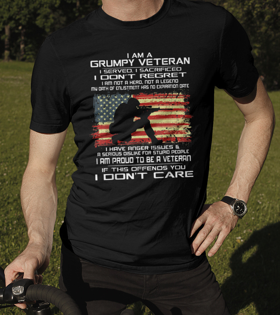I Am A Grumpy Veteran I Served I Sacrificed I Don't Regret Proud American Flag Oath Enlistment No Expiration Anger Issues T-Shirt