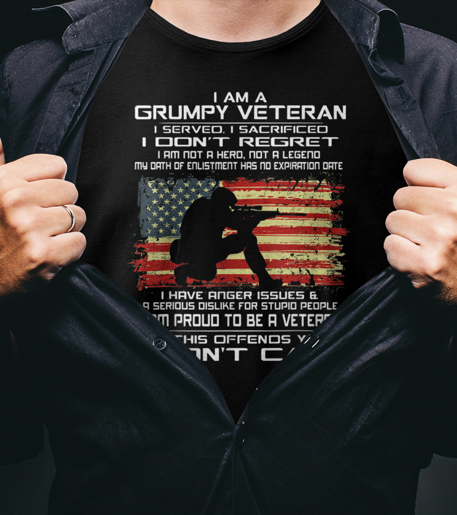 I Am A Grumpy Veteran I Served I Sacrificed I Don't Regret Proud American Flag Oath Enlistment No Expiration Anger Issues T-Shirt